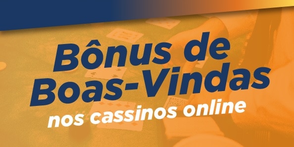 Bonus de boas vindas nos Cassinos Online